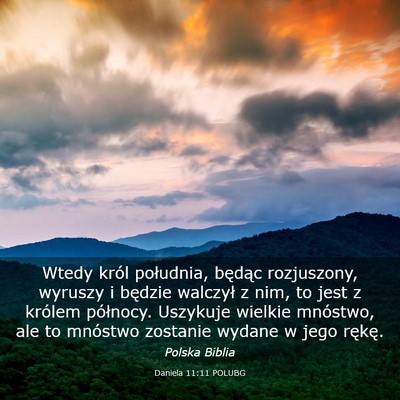 Picture 03 - Daniela 11:11 POLUBG - Wtedy król południa, będąc rozjuszony, - Bible Verse Picture