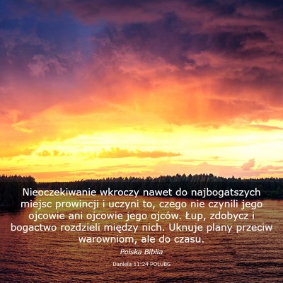 Picture 03 - Daniela 11:24 POLUBG - Nieoczekiwanie wkroczy nawet do najbogatszych - Bible Verse Picture