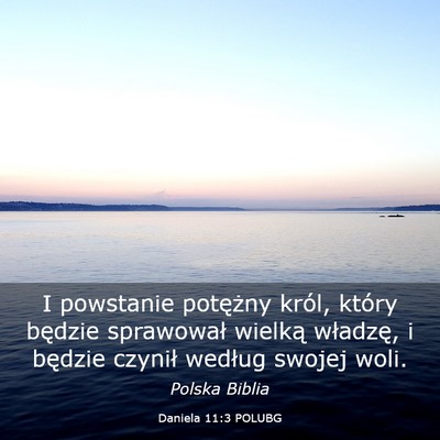 Picture 03 - Daniela 11:3 POLUBG - I powstanie potężny król, który będzie - Bible Verse Picture