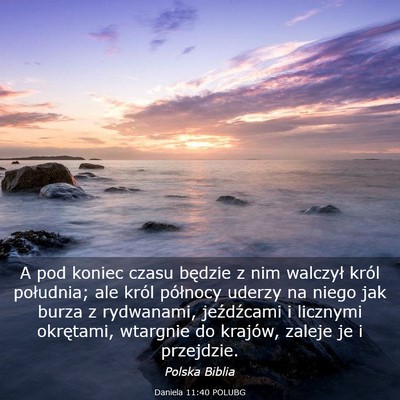 Picture 03 - Daniela 11:40 POLUBG - A pod koniec czasu będzie z nim walczył król - Bible Verse Picture