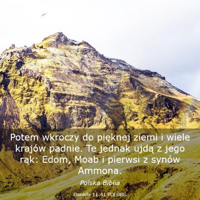 Picture 03 - Daniela 11:41 POLUBG - Potem wkroczy do pięknej ziemi i wiele krajów - Bible Verse Picture