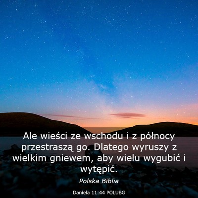 Picture 03 - Daniela 11:44 POLUBG - Ale wieści ze wschodu i z północy przestraszą - Bible Verse Picture