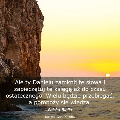 Picture 03 - Daniela 12:4 POLUBG - Ale ty Danielu zamknij te słowa i zapieczętuj - Bible Verse Picture