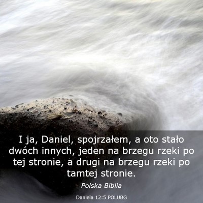 Picture 03 - Daniela 12:5 POLUBG - I ja, Daniel, spojrzałem, a oto stało dwóch - Bible Verse Picture