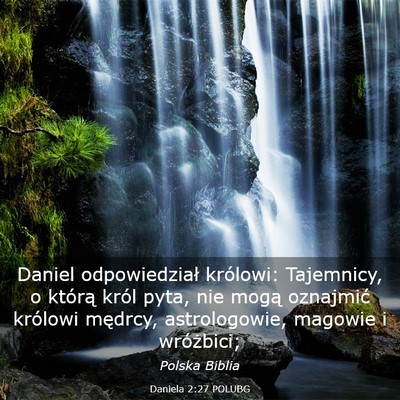 Picture 03 - Daniela 2:27 POLUBG - Daniel odpowiedział królowi: Tajemnicy, o - Bible Verse Picture