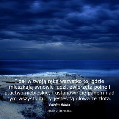 Picture 03 - Daniela 2:38 POLUBG - I dał w twoją rękę wszystko to, gdzie - Bible Verse Picture