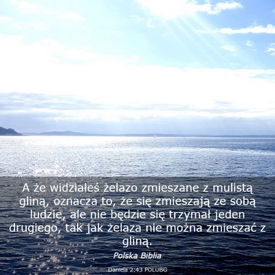 Picture 03 - Daniela 2:43 POLUBG - A że widziałeś żelazo zmieszane z mulistą - Bible Verse Picture
