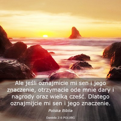 Picture 03 - Daniela 2:6 POLUBG - Ale jeśli oznajmicie mi sen i jego znaczenie, - Bible Verse Picture