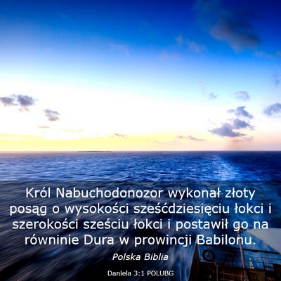 Picture 03 - Daniela 3:1 POLUBG - Król Nabuchodonozor wykonał złoty posąg o - Bible Verse Picture
