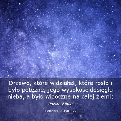 Picture 03 - Daniela 4:20 POLUBG - Drzewo, które widziałeś, które rosło i było - Bible Verse Picture
