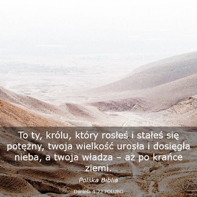 Picture 03 - Daniela 4:22 POLUBG - To ty, królu, który rosłeś i stałeś się - Bible Verse Picture