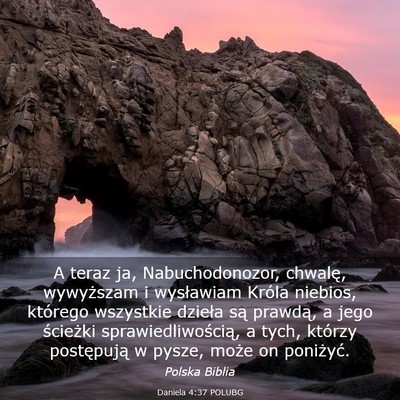 Picture 03 - Daniela 4:37 POLUBG - A teraz ja, Nabuchodonozor, chwalę, wywyższam i - Bible Verse Picture