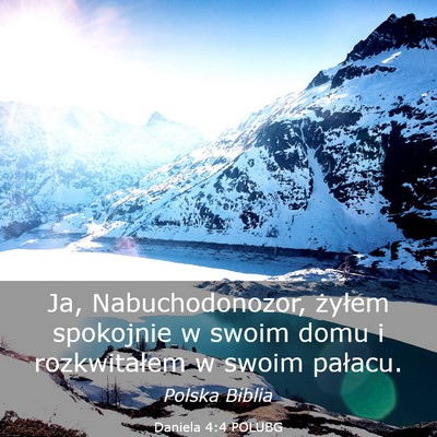 Picture 03 - Daniela 4:4 POLUBG - Ja, Nabuchodonozor, żyłem spokojnie w swoim - Bible Verse Picture