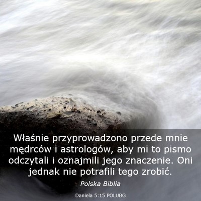Picture 03 - Daniela 5:15 POLUBG - Właśnie przyprowadzono przede mnie mędrców i - Bible Verse Picture