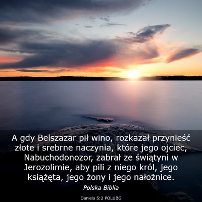Picture 03 - Daniela 5:2 POLUBG - A gdy Belszazar pił wino, rozkazał przynieść - Bible Verse Picture