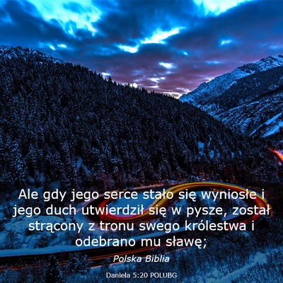Picture 03 - Daniela 5:20 POLUBG - Ale gdy jego serce stało się wyniosłe i jego - Bible Verse Picture