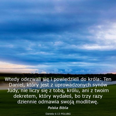 Picture 03 - Daniela 6:13 POLUBG - Wtedy odezwali się i powiedzieli do króla: Ten - Bible Verse Picture