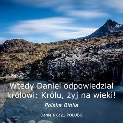 Picture 03 - Daniela 6:21 POLUBG - Wtedy Daniel odpowiedział królowi: Królu, żyj - Bible Verse Picture