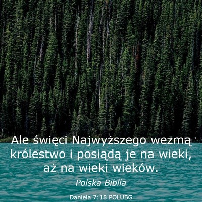 Picture 03 - Daniela 7:18 POLUBG - Ale święci Najwyższego wezmą królestwo i - Bible Verse Picture
