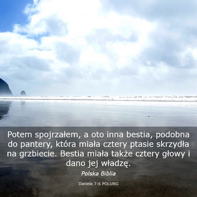 Picture 03 - Daniela 7:6 POLUBG - Potem spojrzałem, a oto inna bestia, podobna do - Bible Verse Picture