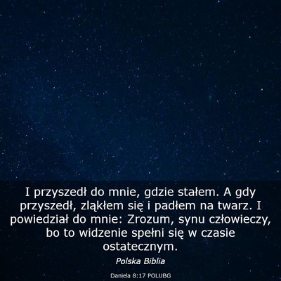 Picture 03 - Daniela 8:17 POLUBG - I przyszedł do mnie, gdzie stałem. A gdy - Bible Verse Picture