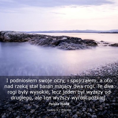 Picture 03 - Daniela 8:3 POLUBG - I podniosłem swoje oczy, i spojrzałem, a oto - Bible Verse Picture