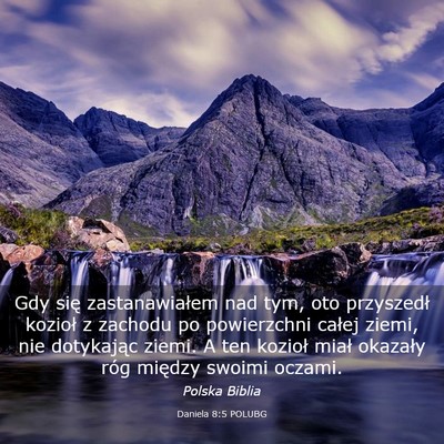 Picture 03 - Daniela 8:5 POLUBG - Gdy się zastanawiałem nad tym, oto przyszedł - Bible Verse Picture