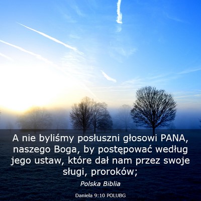 Picture 03 - Daniela 9:10 POLUBG - A nie byliśmy posłuszni głosowi PANA, naszego - Bible Verse Picture