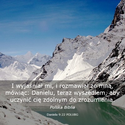 Picture 03 - Daniela 9:22 POLUBG - I wyjaśniał mi, i rozmawiał ze mną, mówiąc: - Bible Verse Picture