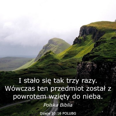 Picture 03 - Dzieje 10:16 POLUBG - I stało się tak trzy razy. Wówczas ten - Bible Verse Picture