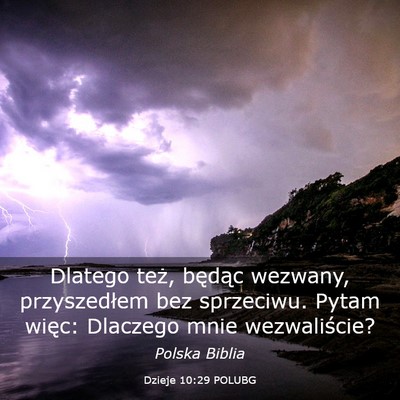 Picture 03 - Dzieje 10:29 POLUBG - Dlatego też, będąc wezwany, przyszedłem bez - Bible Verse Picture