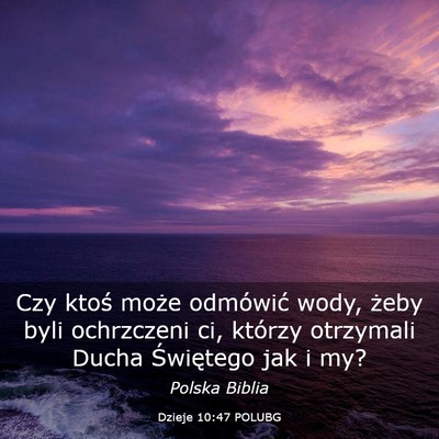 Picture 03 - Dzieje 10:47 POLUBG - Czy ktoś może odmówić wody, żeby byli - Bible Verse Picture