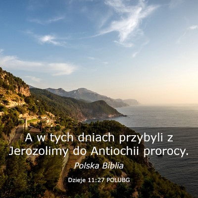 Picture 03 - Dzieje 11:27 POLUBG - A w tych dniach przybyli z Jerozolimy do - Bible Verse Picture