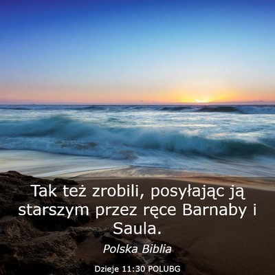 Picture 03 - Dzieje 11:30 POLUBG - Tak też zrobili, posyłając ją starszym przez - Bible Verse Picture