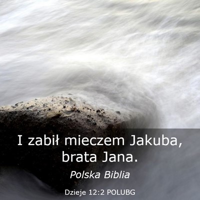 Picture 03 - Dzieje 12:2 POLUBG - I zabił mieczem Jakuba, brata - Bible Verse Picture