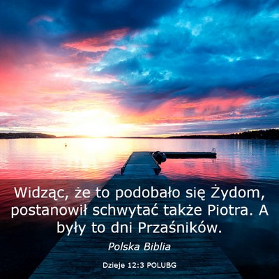 Picture 03 - Dzieje 12:3 POLUBG - Widząc, że to podobało się Żydom, - Bible Verse Picture