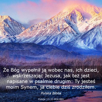 Picture 03 - Dzieje 13:33 POLUBG - Że Bóg wypełnił ją wobec nas, ich dzieci, - Bible Verse Picture