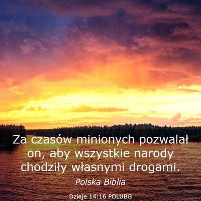 Picture 03 - Dzieje 14:16 POLUBG - Za czasów minionych pozwalał on, aby wszystkie - Bible Verse Picture