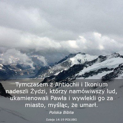Picture 03 - Dzieje 14:19 POLUBG - Tymczasem z Antiochii i Ikonium nadeszli Żydzi, - Bible Verse Picture