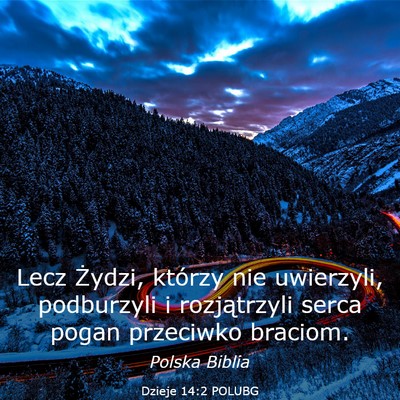 Picture 03 - Dzieje 14:2 POLUBG - Lecz Żydzi, którzy nie uwierzyli, podburzyli i - Bible Verse Picture