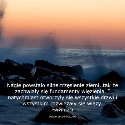 Picture 03 - Dzieje 16:26 POLUBG - Nagle powstało silne trzęsienie ziemi, tak że - Bible Verse Picture