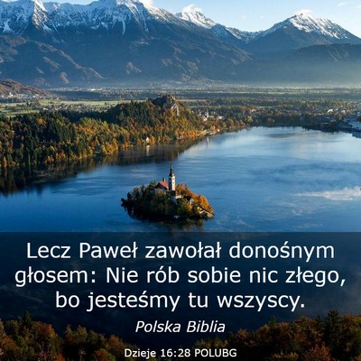 Picture 03 - Dzieje 16:28 POLUBG - Lecz Paweł zawołał donośnym głosem: Nie rób - Bible Verse Picture