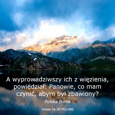 Picture 03 - Dzieje 16:30 POLUBG - A wyprowadziwszy ich z więzienia, powiedział: - Bible Verse Picture