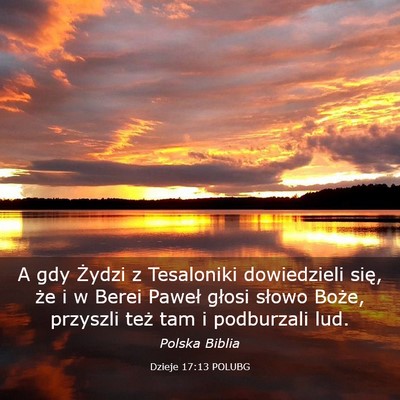 Picture 03 - Dzieje 17:13 POLUBG - A gdy Żydzi z Tesaloniki dowiedzieli się, że i - Bible Verse Picture