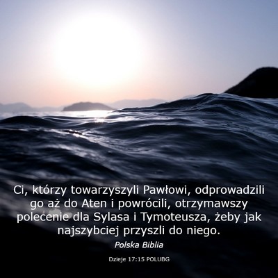 Picture 03 - Dzieje 17:15 POLUBG - Ci, którzy towarzyszyli Pawłowi, odprowadzili - Bible Verse Picture