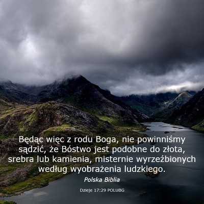 Picture 03 - Dzieje 17:29 POLUBG - Będąc więc z rodu Boga, nie powinniśmy - Bible Verse Picture