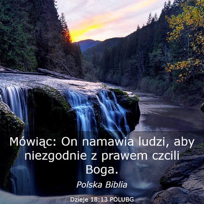 Picture 03 - Dzieje 18:13 POLUBG - Mówiąc: On namawia ludzi, aby niezgodnie z - Bible Verse Picture