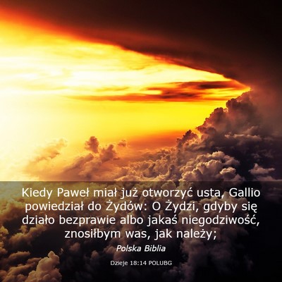 Picture 03 - Dzieje 18:14 POLUBG - Kiedy Paweł miał już otworzyć usta, Gallio - Bible Verse Picture