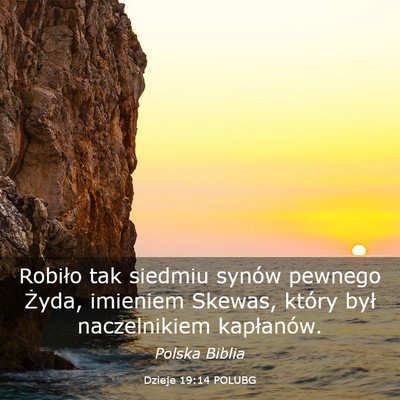Picture 03 - Dzieje 19:14 POLUBG - Robiło tak siedmiu synów pewnego Żyda, - Bible Verse Picture