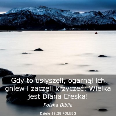 Picture 03 - Dzieje 19:28 POLUBG - Gdy to usłyszeli, ogarnął ich gniew i zaczęli - Bible Verse Picture